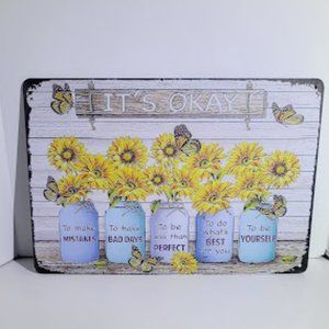 TIN SIGN "IT'S OKAY… SIGN WITH SUNFLOWERS & BUTTERFLIES 7.5" X 11.5"